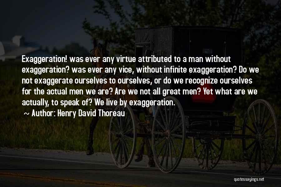 Exaggerate Quotes By Henry David Thoreau