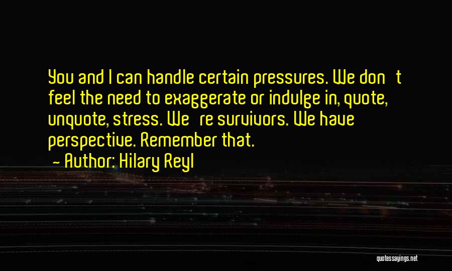 Exaggerate Quotes By Hilary Reyl