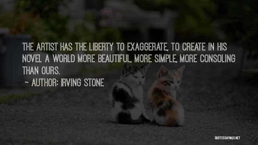 Exaggerate Quotes By Irving Stone