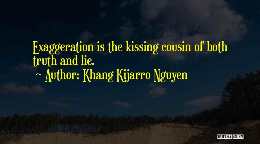 Exaggerate Quotes By Khang Kijarro Nguyen