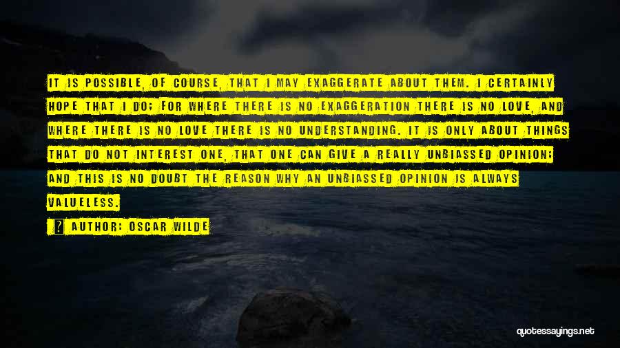 Exaggerate Quotes By Oscar Wilde