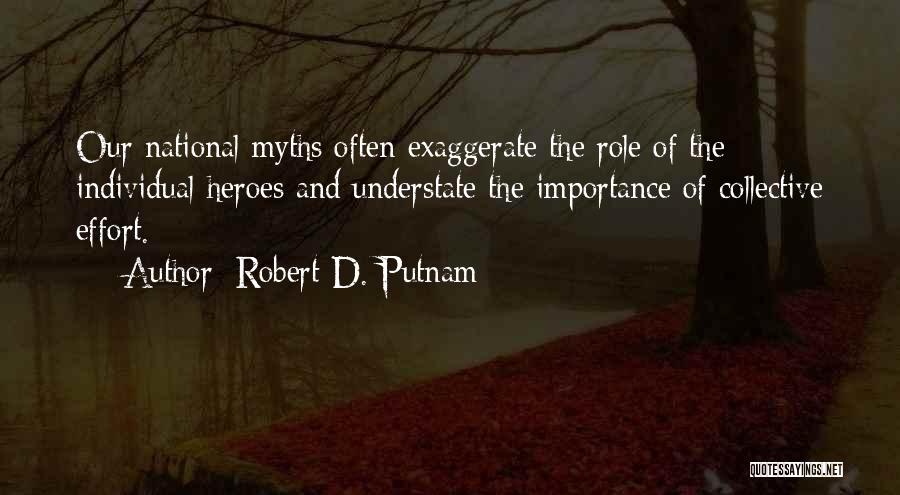 Exaggerate Quotes By Robert D. Putnam