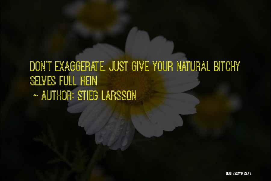 Exaggerate Quotes By Stieg Larsson
