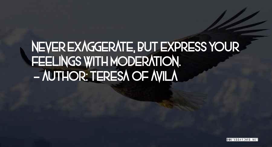 Exaggerate Quotes By Teresa Of Avila