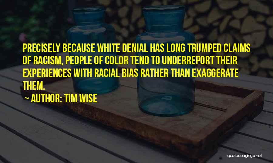 Exaggerate Quotes By Tim Wise