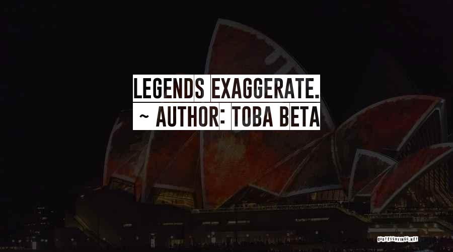 Exaggerate Quotes By Toba Beta