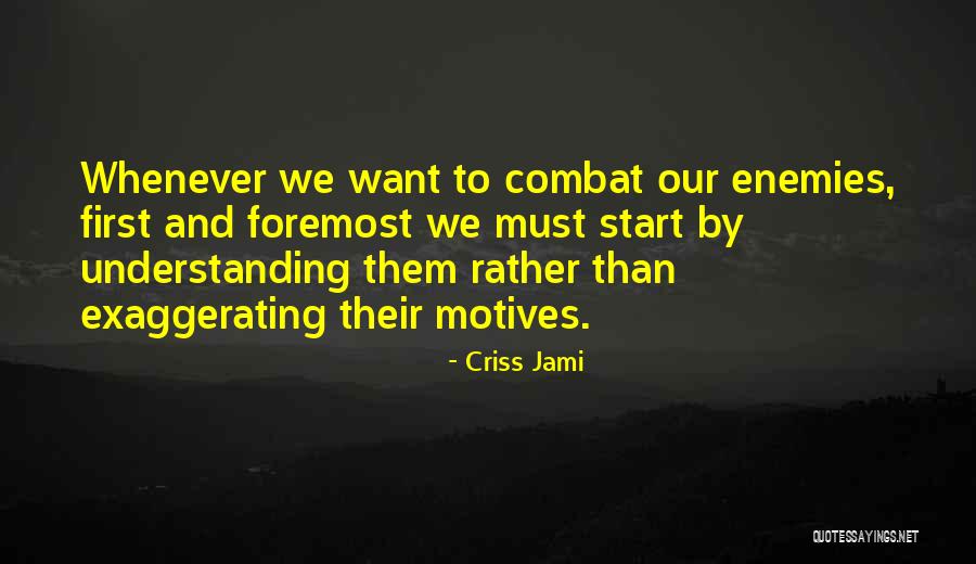 Exaggerating Quotes By Criss Jami Exaggerating Quotes By Criss Jami