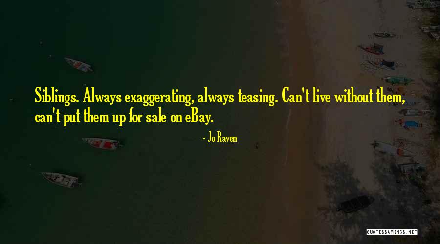 Exaggerating Quotes By Jo Raven Exaggerating Quotes By Jo Raven