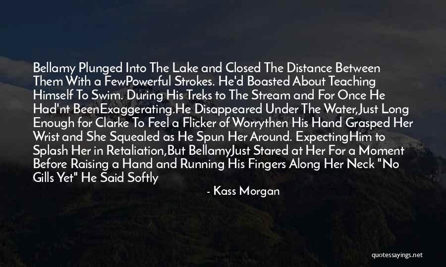 Exaggerating Quotes By Kass Morgan Exaggerating Quotes By Kass Morgan