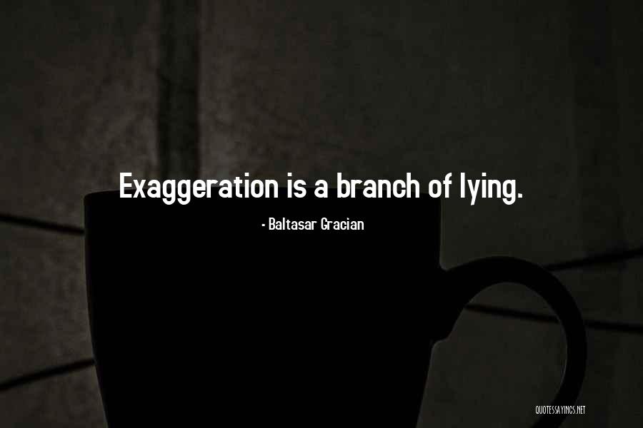 Exaggeration Best Quotes By Baltasar Gracian Exaggeration Best Quotes By Baltasar Gracian