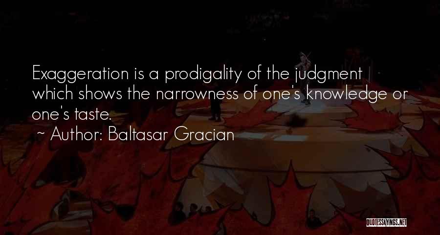 Exaggeration Quotes By Baltasar Gracian