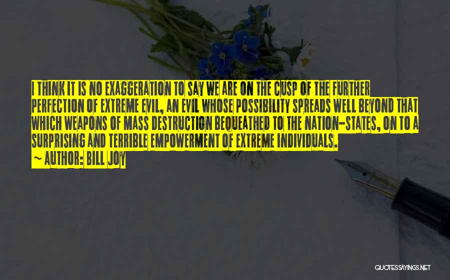 Exaggeration Quotes By Bill Joy