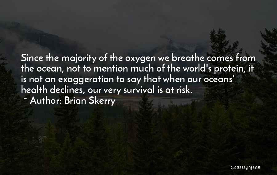 Exaggeration Quotes By Brian Skerry