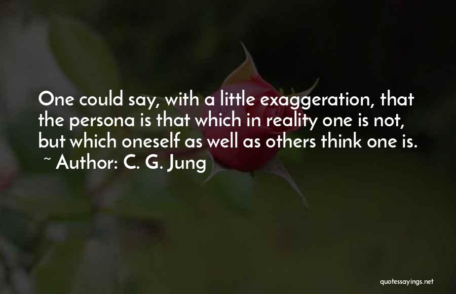 Exaggeration Quotes By C. G. Jung