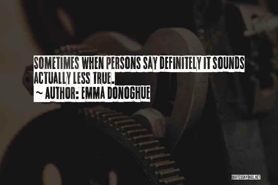 Exaggeration Quotes By Emma Donoghue