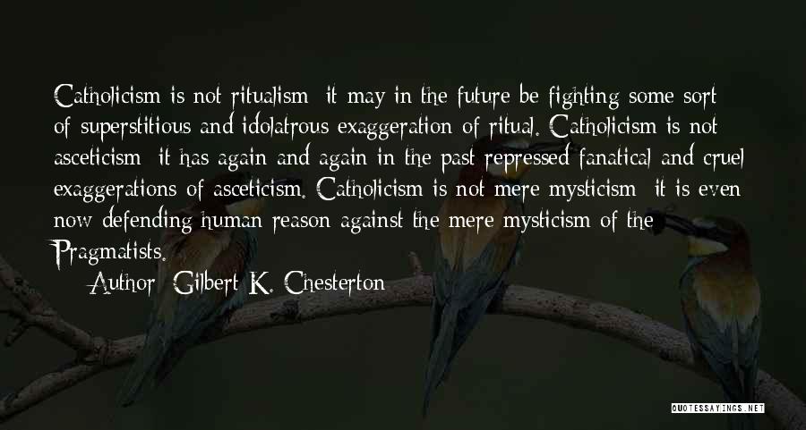 Exaggeration Quotes By Gilbert K. Chesterton