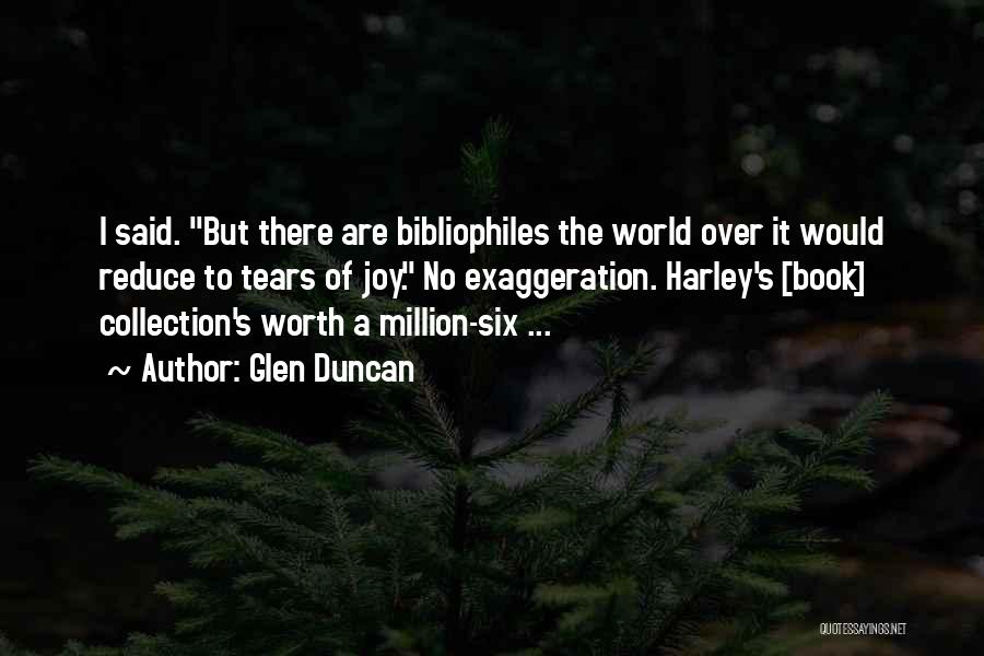 Exaggeration Quotes By Glen Duncan