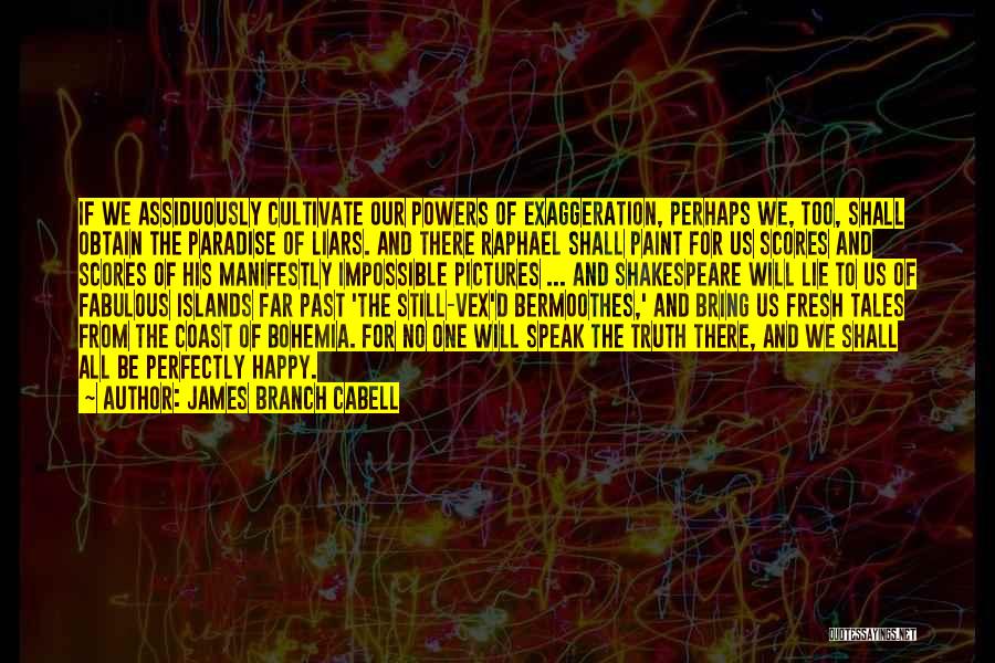 Exaggeration Quotes By James Branch Cabell