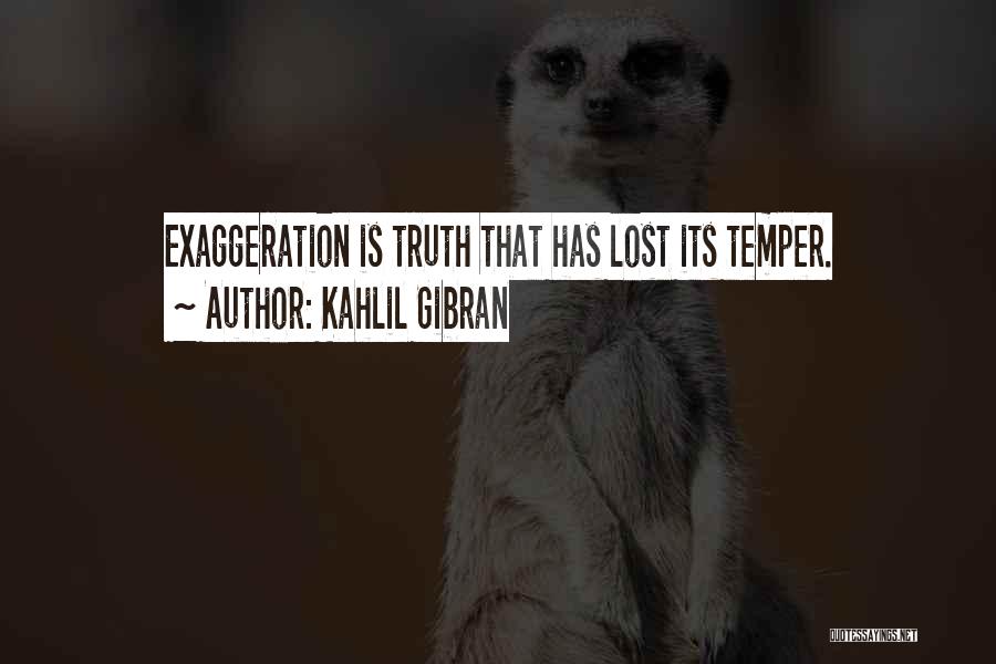 Exaggeration Quotes By Kahlil Gibran