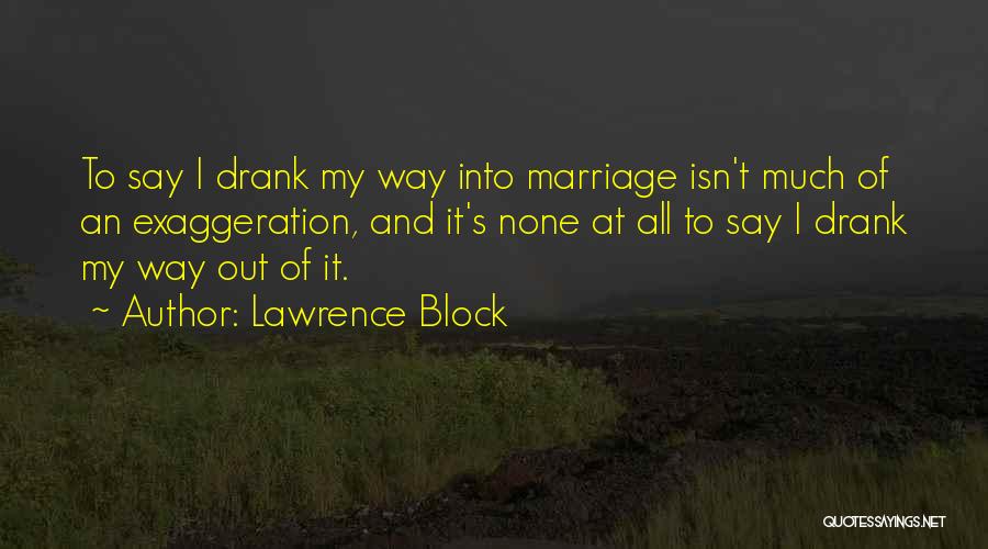 Exaggeration Quotes By Lawrence Block