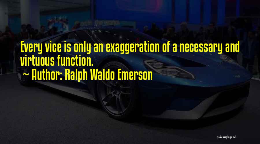 Exaggeration Quotes By Ralph Waldo Emerson
