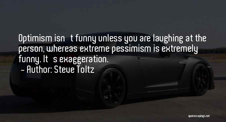 Exaggeration Quotes By Steve Toltz