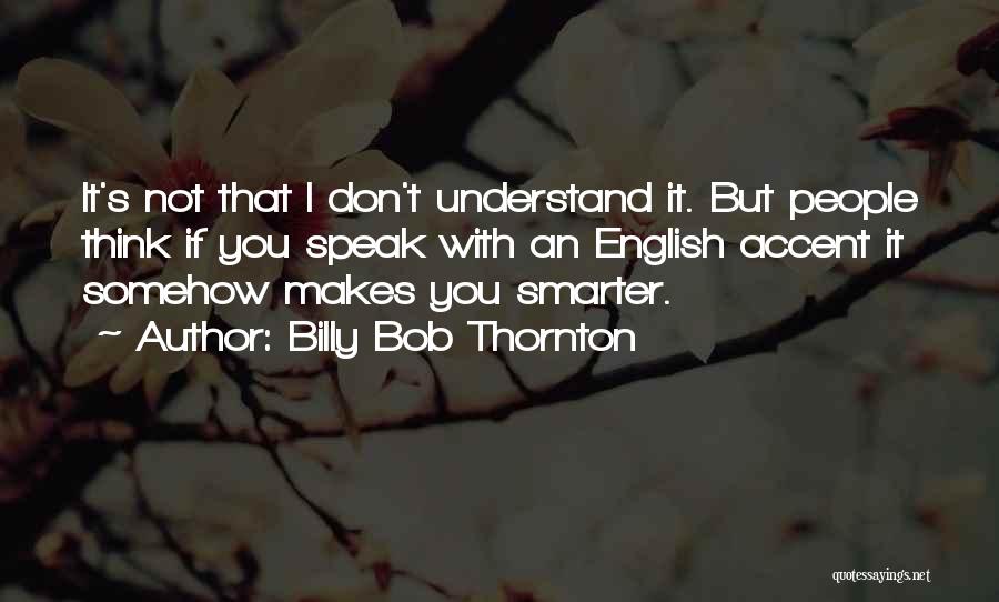 Exalan Quotes By Billy Bob Thornton