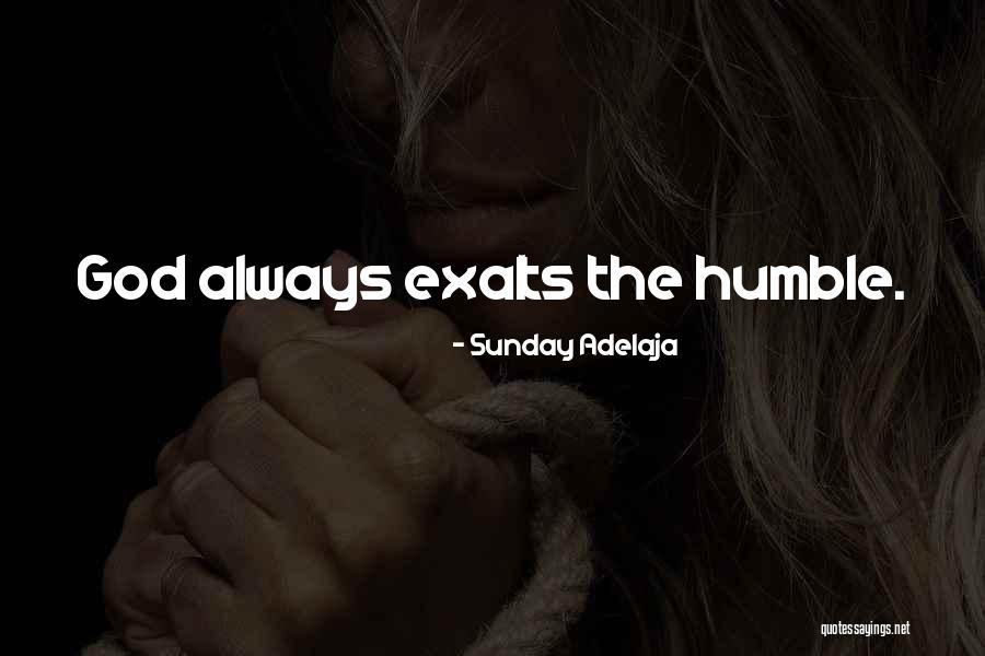 Exalts The Humble Quotes By Sunday Adelaja Exalts The Humble Quotes By Sunday Adelaja