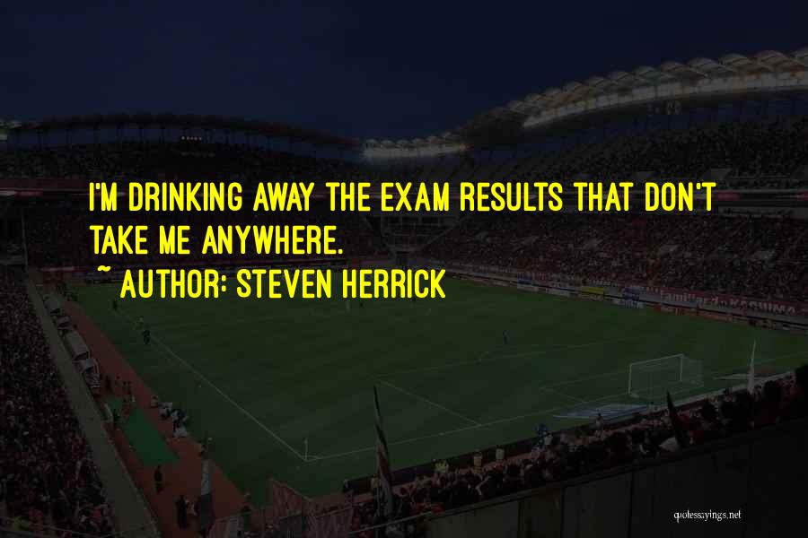 Exam Over Quotes By Steven Herrick