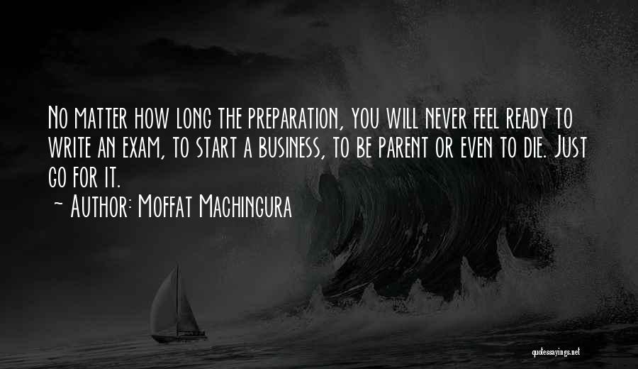 Exam Preparation Quotes By Moffat Machingura