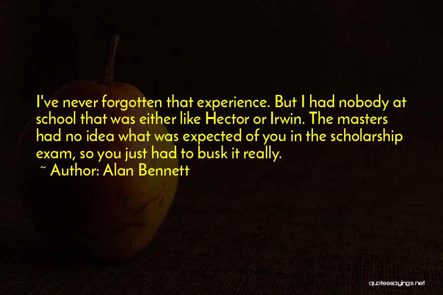 Exam Quotes By Alan Bennett