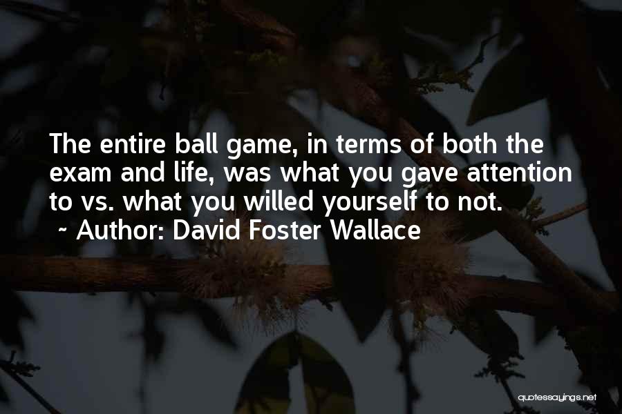 Exam Quotes By David Foster Wallace