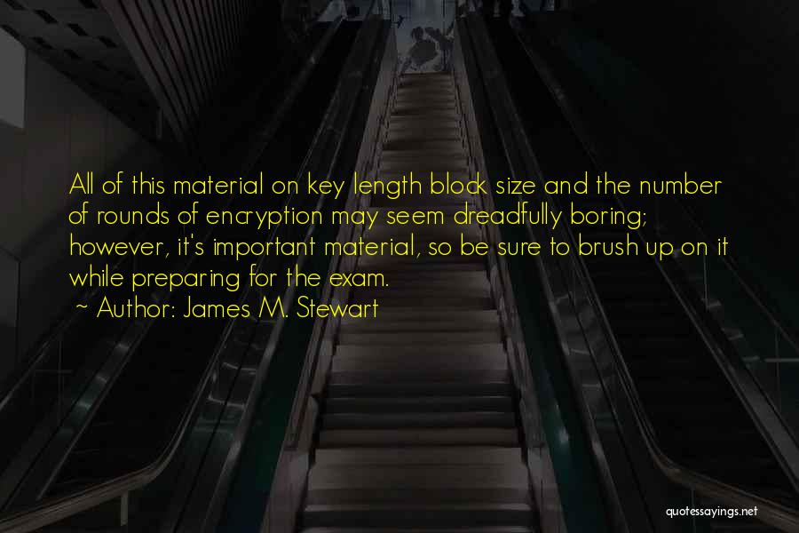 Exam Quotes By James M. Stewart