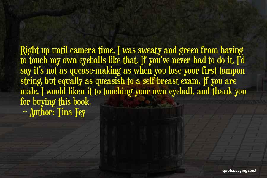 Exam Quotes By Tina Fey