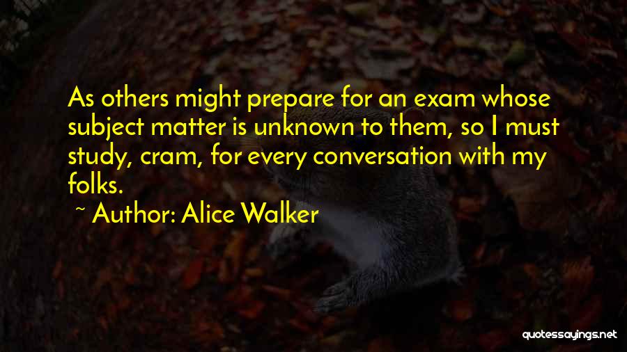 Exam Study Quotes By Alice Walker