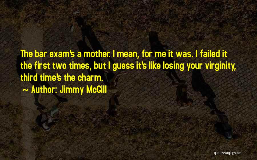 Exam Time Quotes By Jimmy McGill