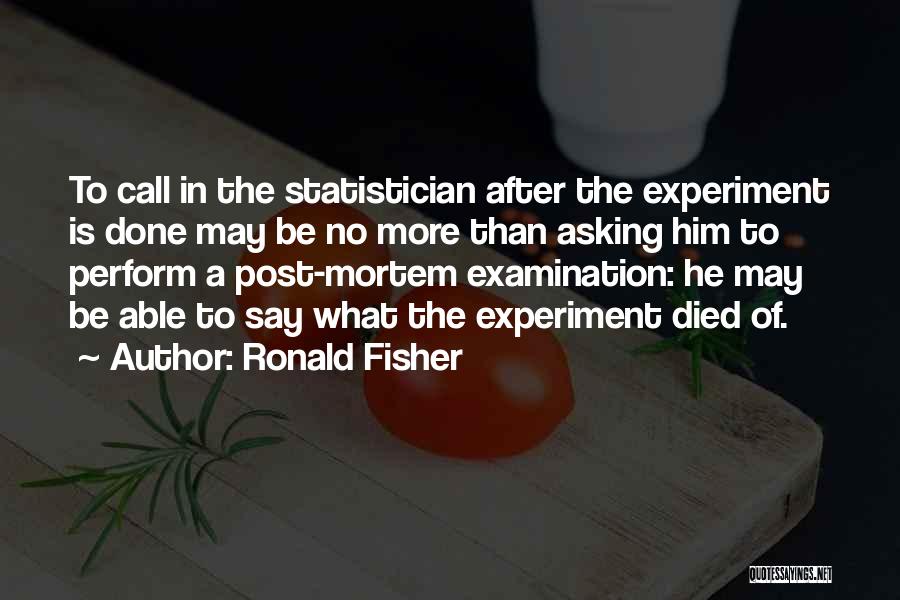 Examination Quotes By Ronald Fisher