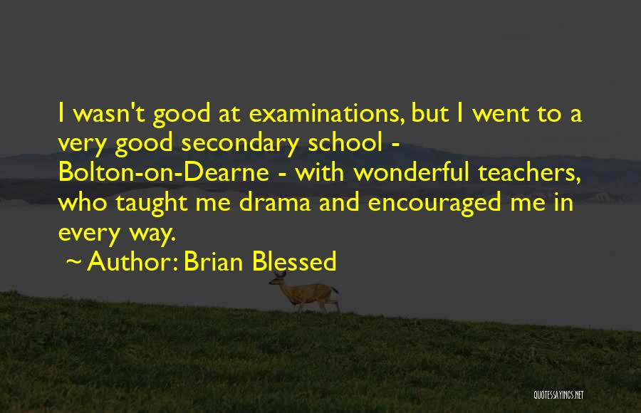 Examinations In School Quotes By Brian Blessed