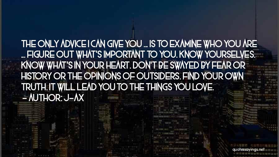 Examine Your Heart Quotes By J-Ax