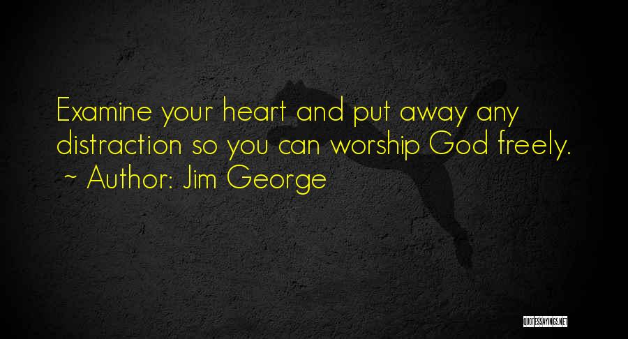 Examine Your Heart Quotes By Jim George