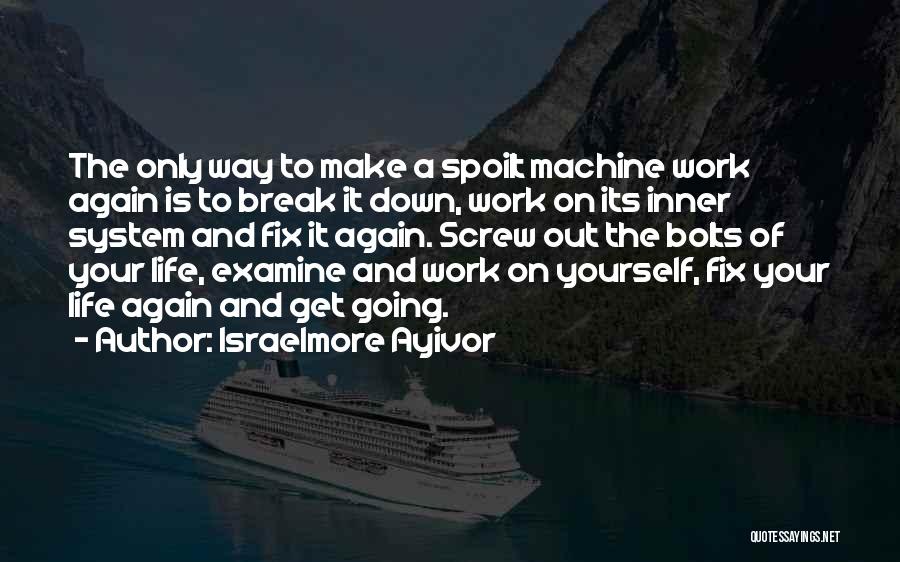 Examine Yourself Quotes By Israelmore Ayivor