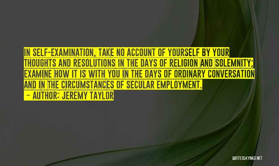 Examine Yourself Quotes By Jeremy Taylor