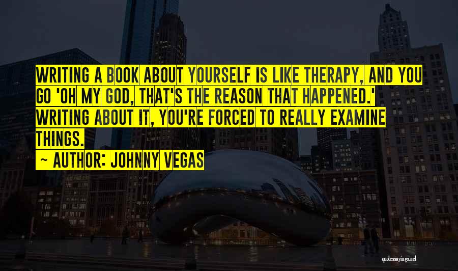 Examine Yourself Quotes By Johnny Vegas