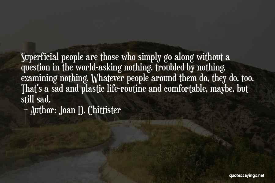 Examining Life Quotes By Joan D. Chittister