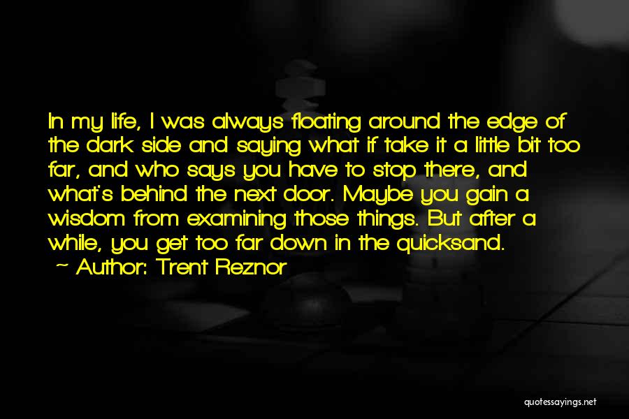 Examining Life Quotes By Trent Reznor