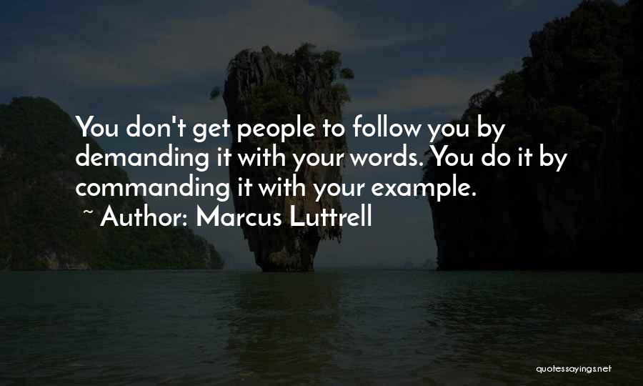 Example To Follow Quotes By Marcus Luttrell