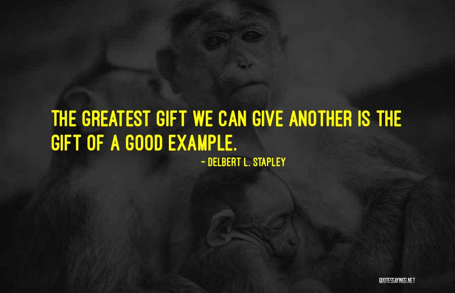 Examples Of Good Quotes By Delbert L. Stapley Examples Of Good Quotes By Delbert L. Stapley