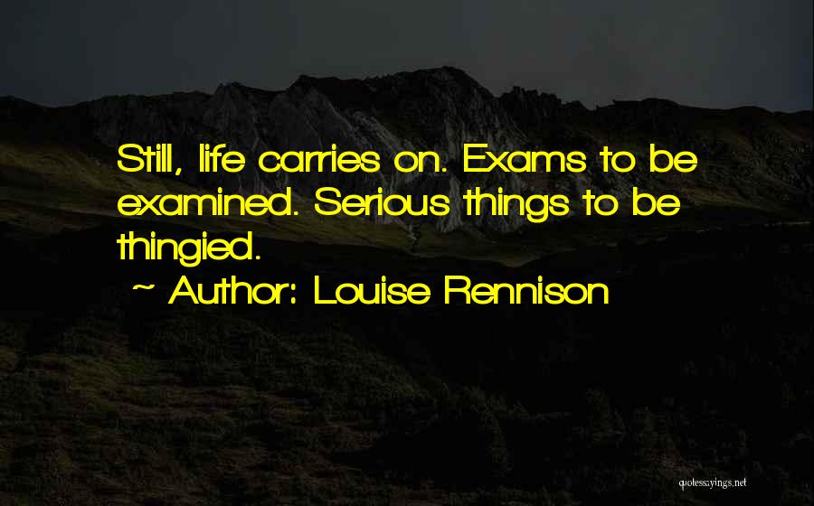 Exams And Life Quotes By Louise Rennison