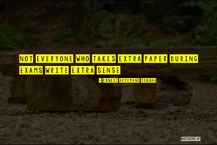 Exams Quotes By Ernest Agyemang Yeboah Exams Quotes By Ernest Agyemang Yeboah