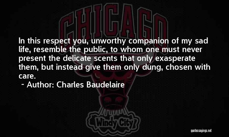 Exasperate Quotes By Charles Baudelaire